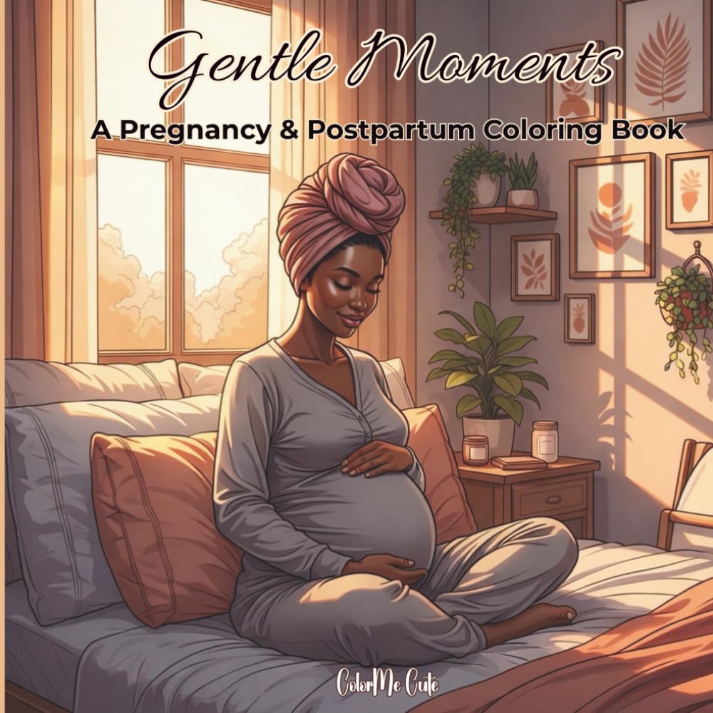 Gentle Moments: A Pregnancy and Postpartum Coloring Book