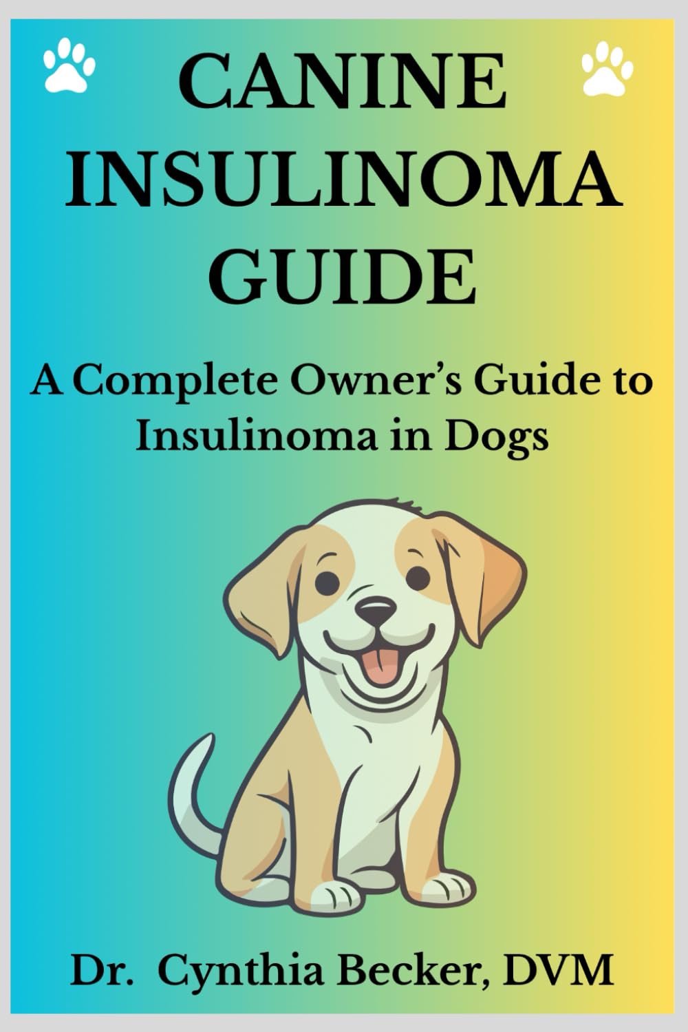 Canine Insulinoma Guide: A Complete Owner's Guide to Insulinoma in Dogs