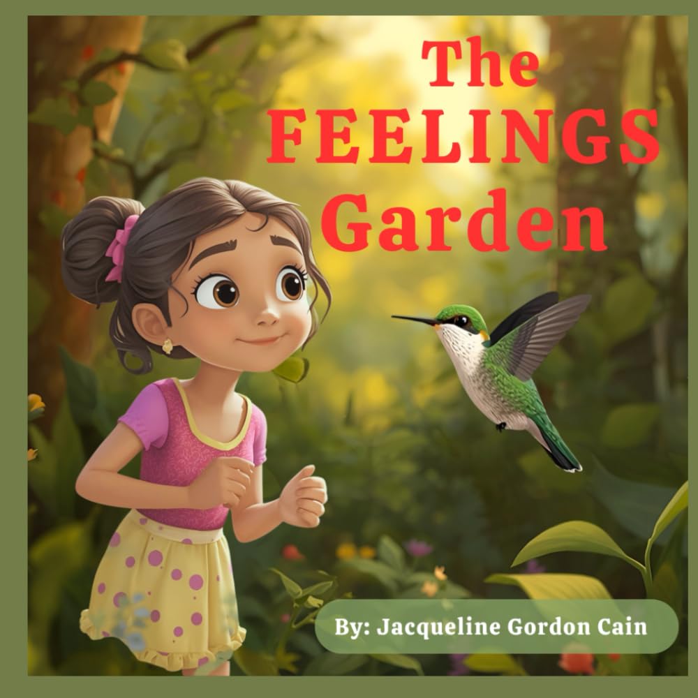 The Feelings Garden: All feelings are meant to be felt. When we listen to them with love and care, our hearts bloom in peace.