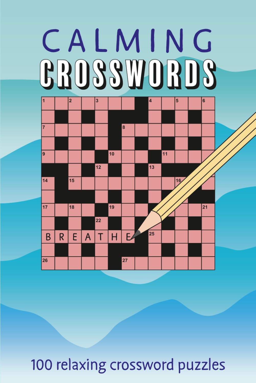 Calming Crosswords: 100 relaxing crossword puzzles