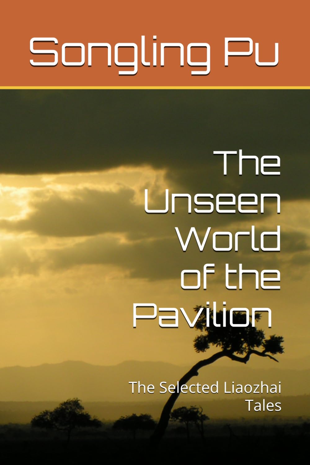 The Unseen World of the Pavilion Book One: The Selected Liaozhai Series
