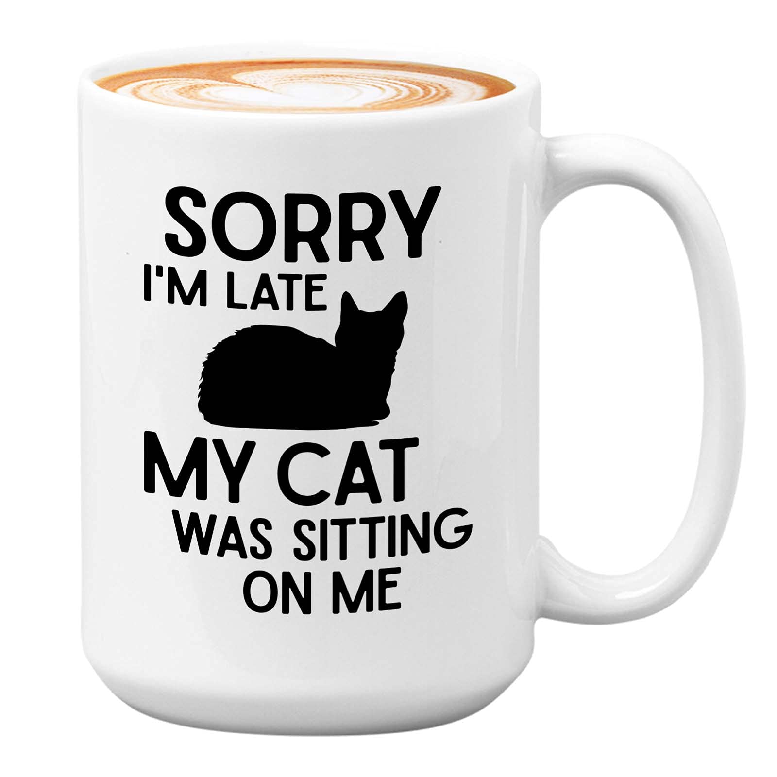 Pet Owner Coffee Mug - Sorry I'm Late My Cat Was Sitting On Me - Cool Cats Black Cat Lover Kitty Paw Fur Mama Papa WFH Work 15oz White