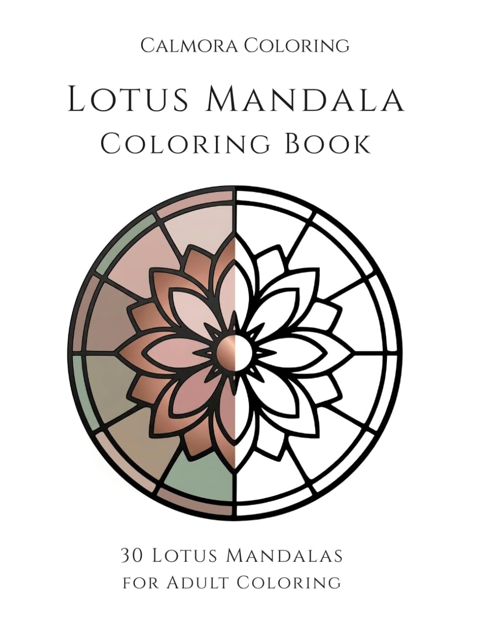 Lotus Mandala Coloring Book for Adults: 30 Lotus Mandalas for Adult Coloring (Calmora Coloring)