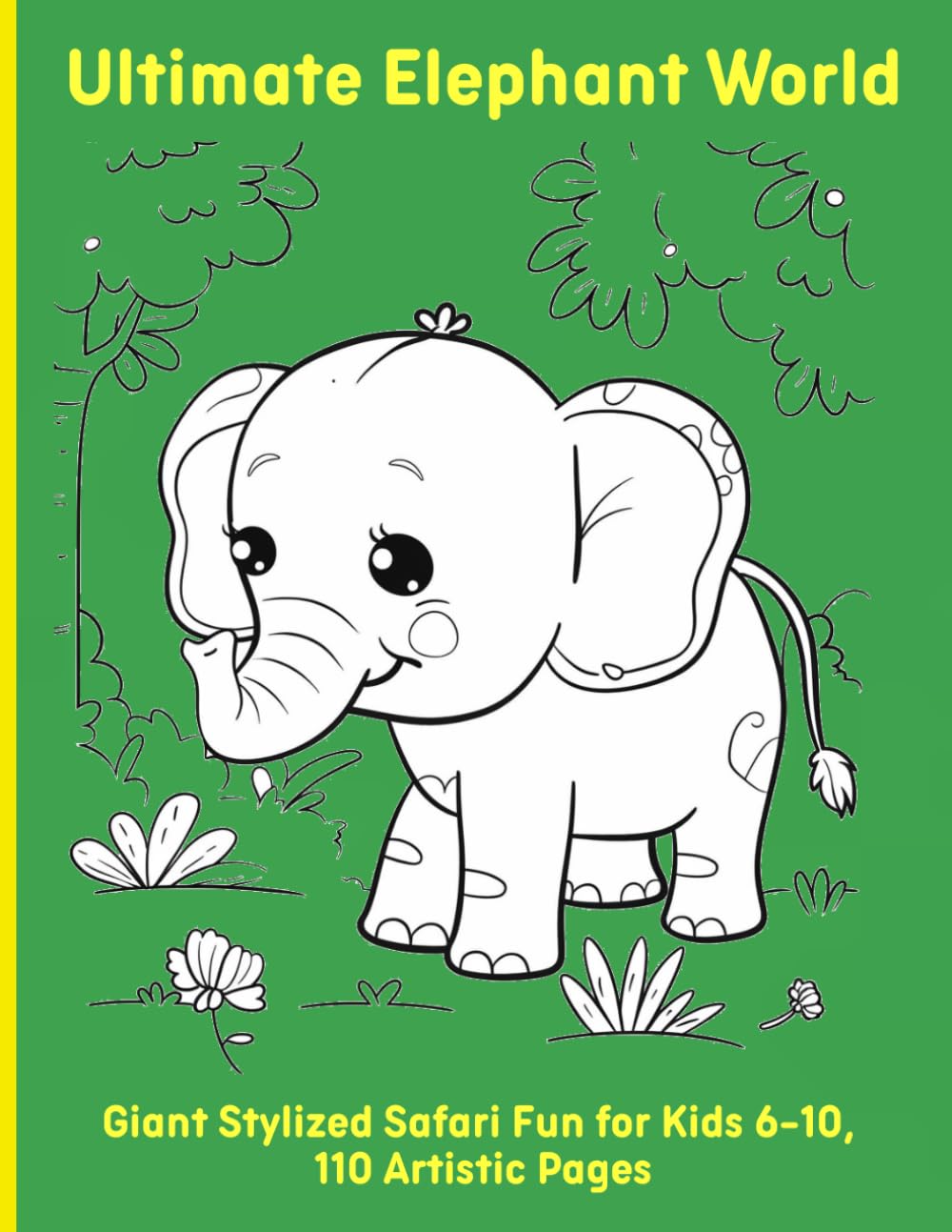 Ultimate Elephant World: Giant Stylized Safari Fun for Kids 6-10, 110 Artistic Pages