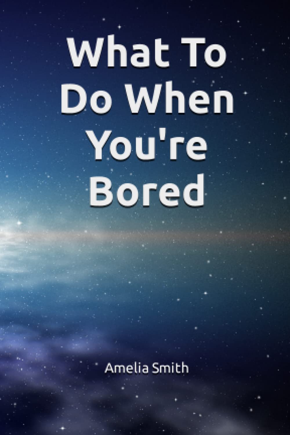 What to do when you're bored