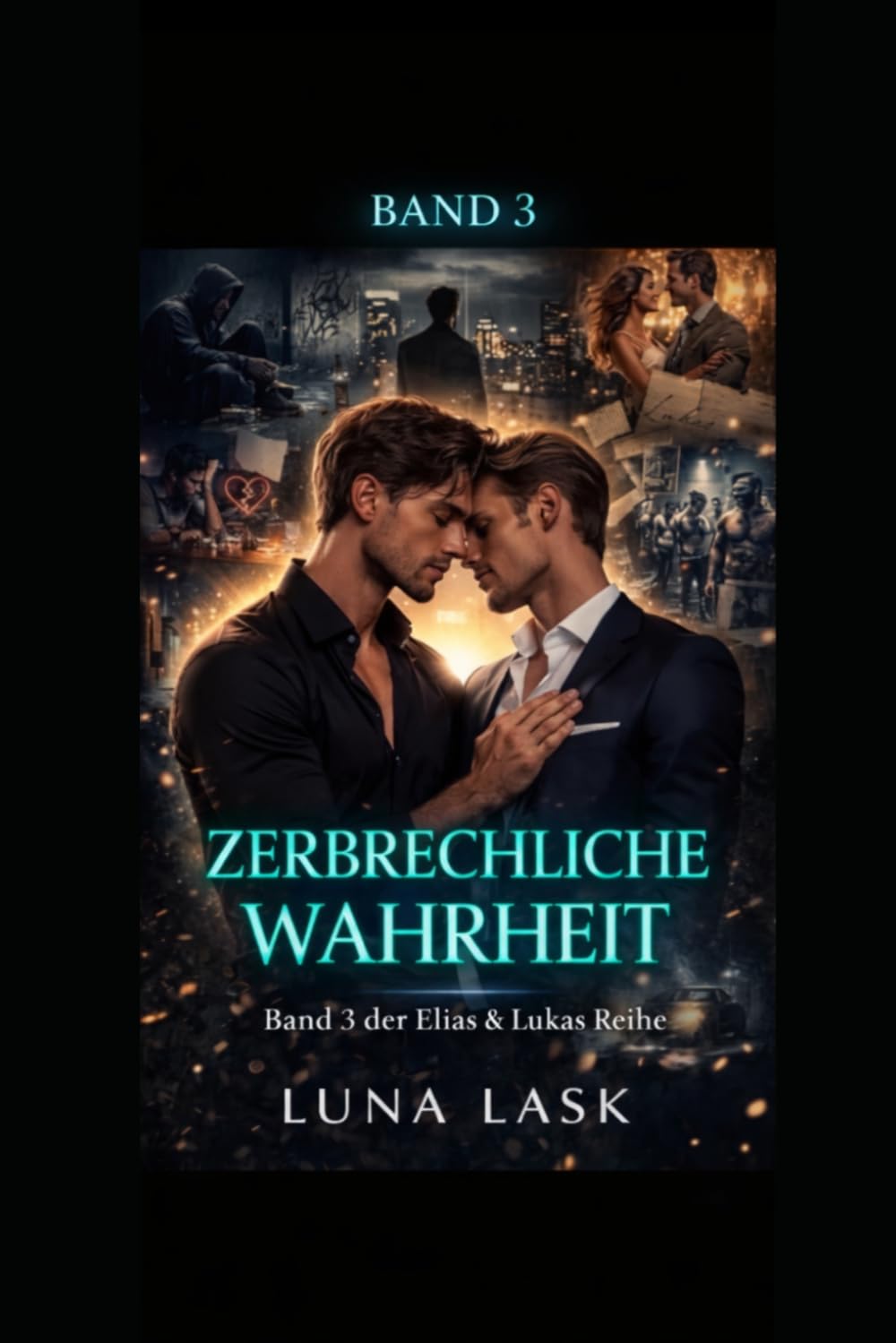 Zerbrechliche Wahrheit: MM Liebesroman über verbotene Liebe, Vertrauen, Verrat und emotionale Abhängigkeit zwischen zwei Männern, intensive Gefühle und toxische Liebe – Band 3 der Elias & Lukas Reihe