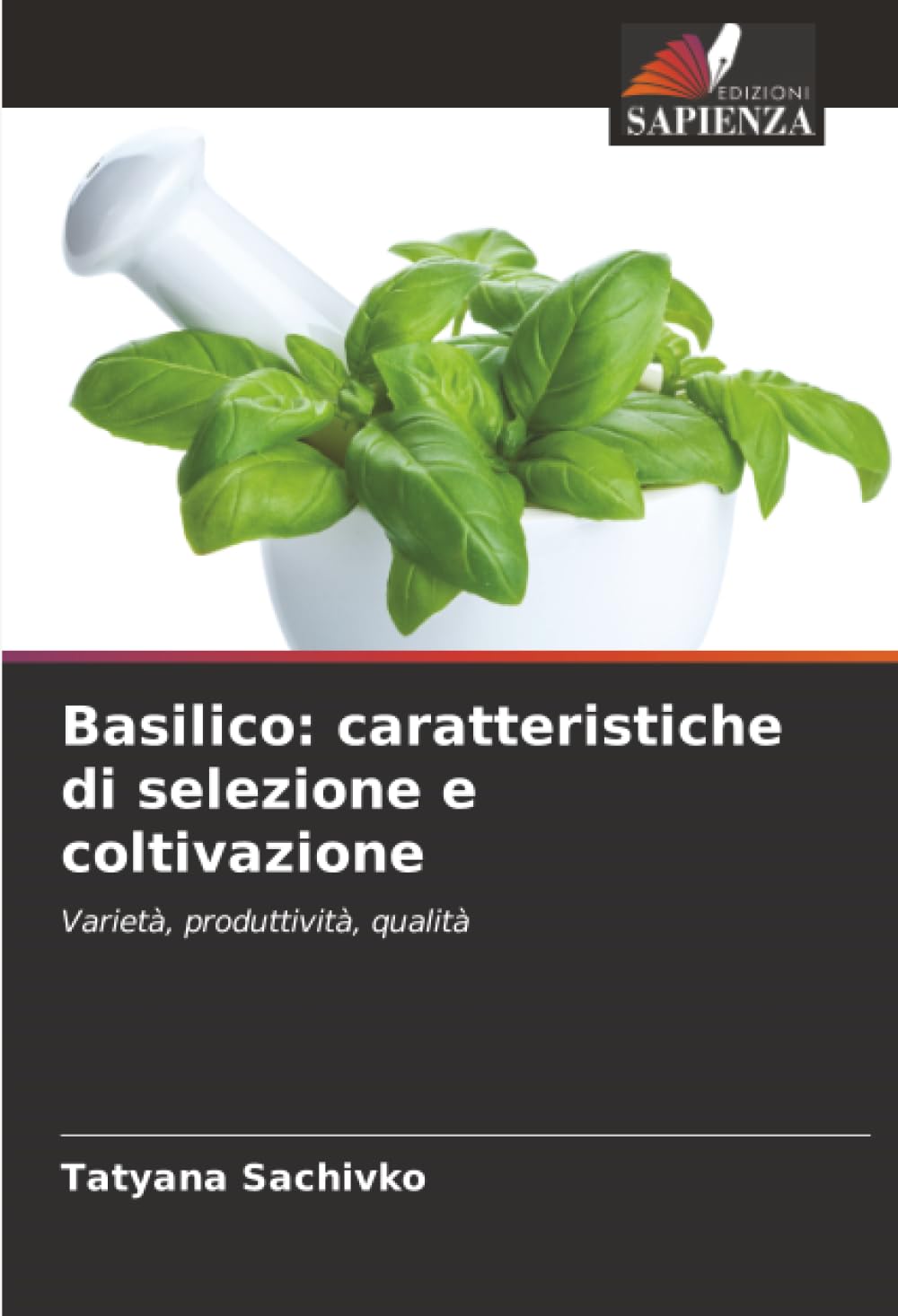 Basilico: caratteristiche di selezione e coltivazione: Varietà, produttività, qualità