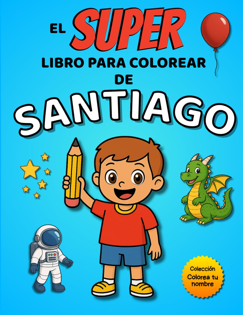 El SUPER libro para colorear de Santiago: 30 páginas para colorear con el nombre Santiago – Colección Colorea tu nombre