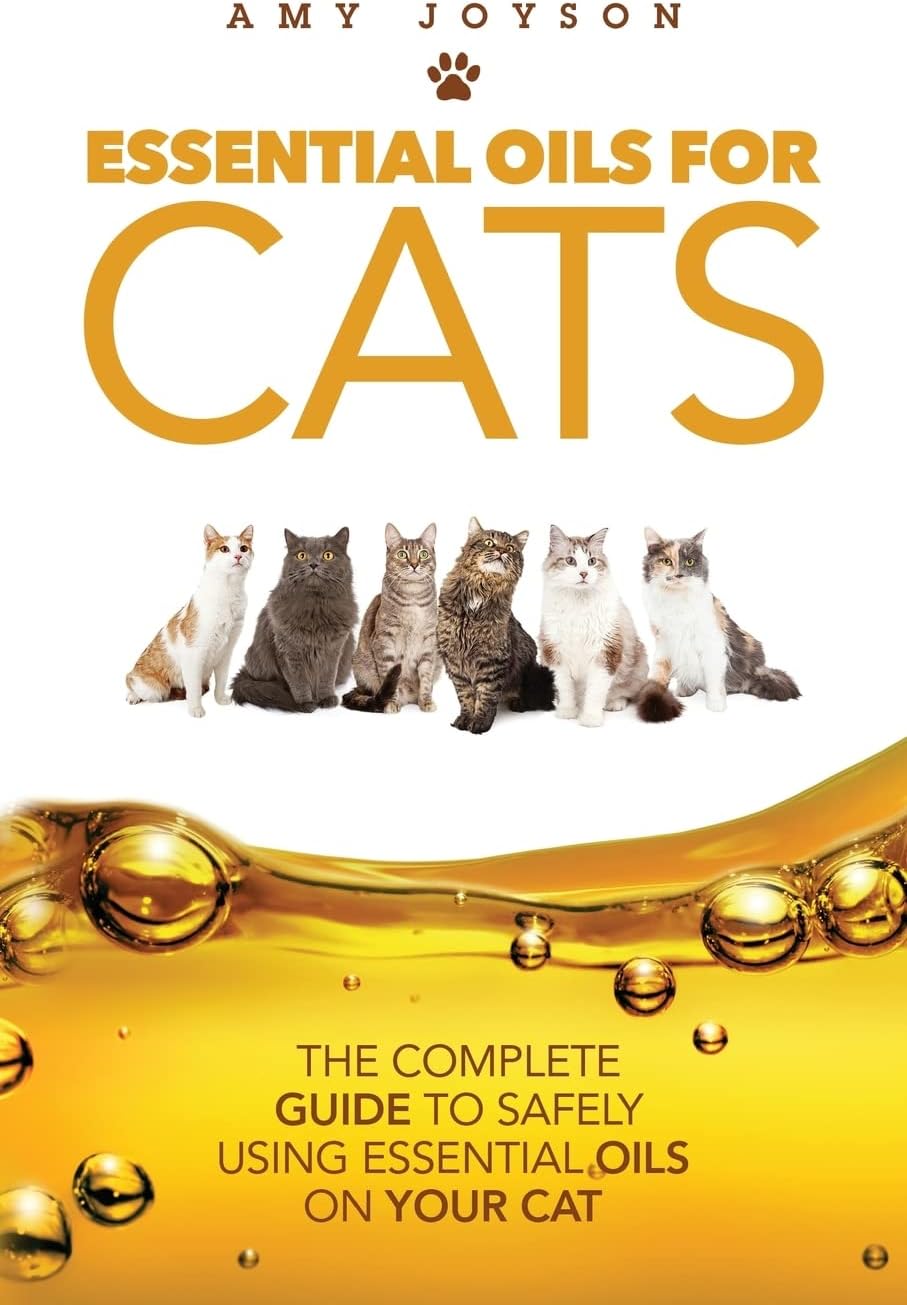 Essential Oils For Cats: The Complete Guide To Safely Using Essential Oils On Your Cat