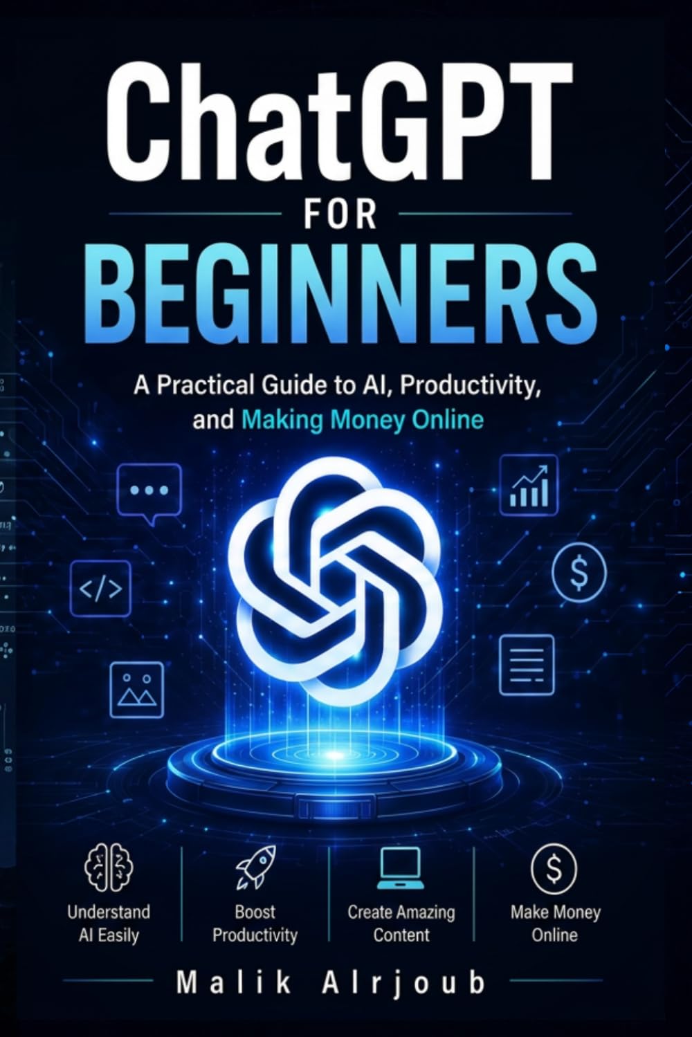 ChatGPT for Beginners: A Practical Guide to AI, Productivity, and Making Money Online