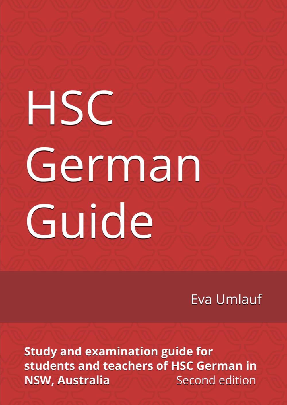 HSC German Guide: 2nd edition: Study and examination guide for students and teachers of HSC German in NSW, Australia