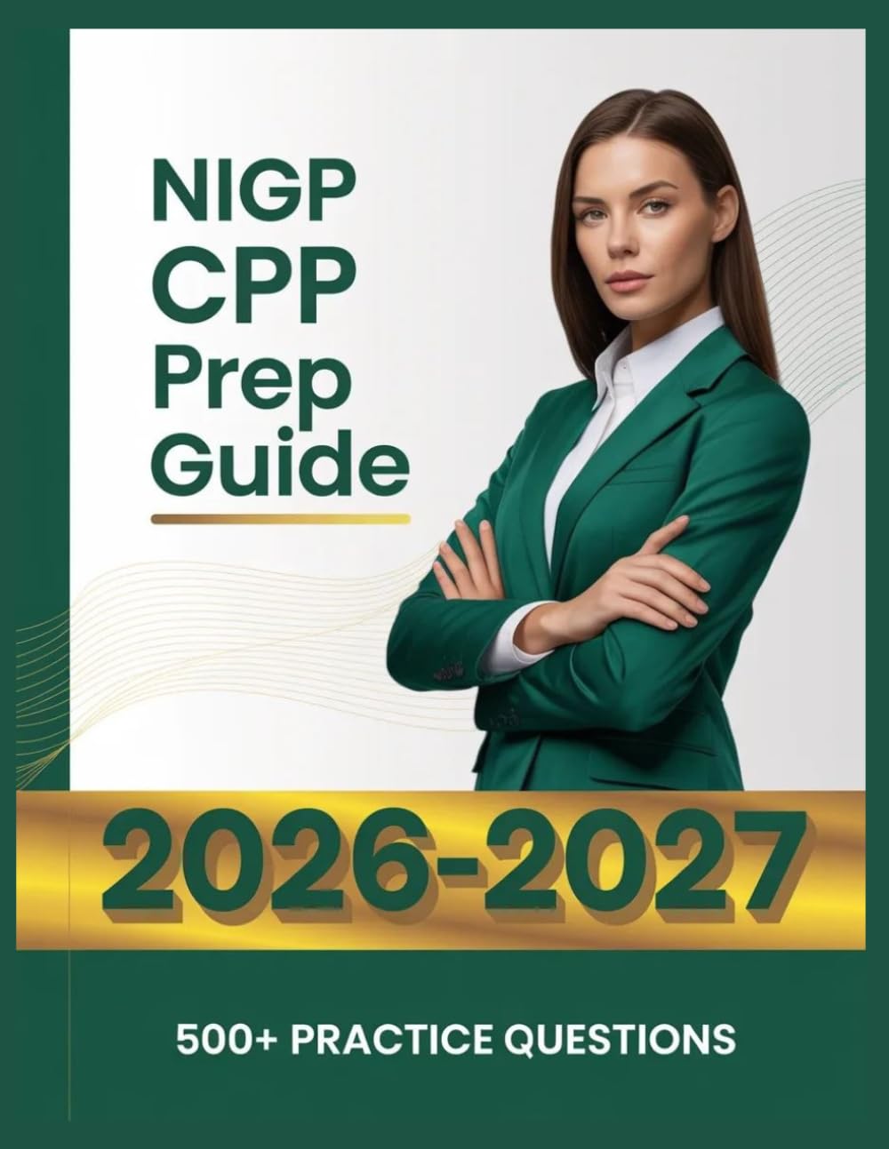 NIGP CPP Prep Guide 2026-2027: Complete Subject Overview with 500+ Practice Items, Answer Keys, and Step-by-Step Explanations