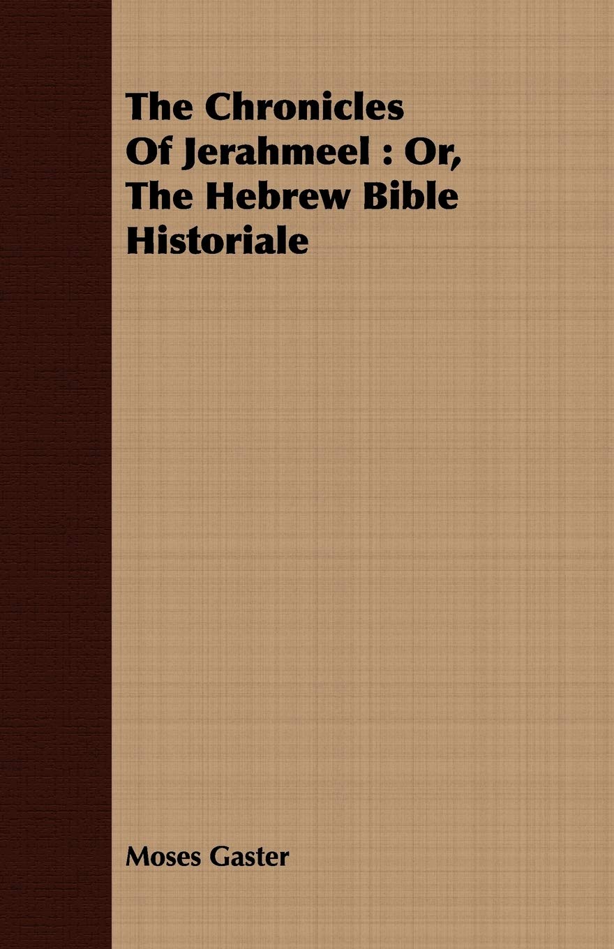 Buy The Chronicles Of Jerahmeel: Or, The Hebrew Bible Historiale โ BookShops.in