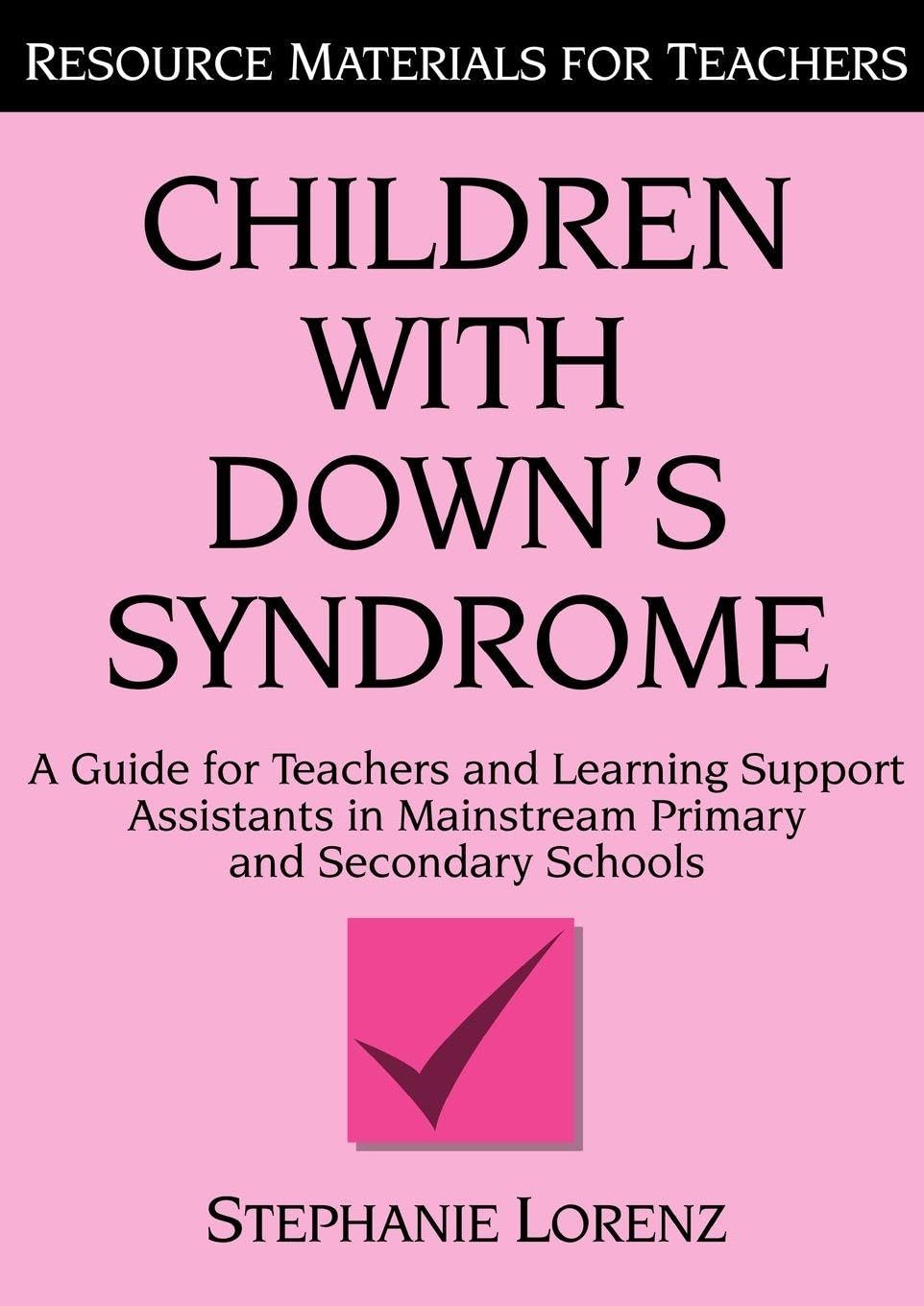 Children with Down's Syndrome: A Guide for Teachers and Support Assistants in Mainstream Education (Resource Materials for Teachers)