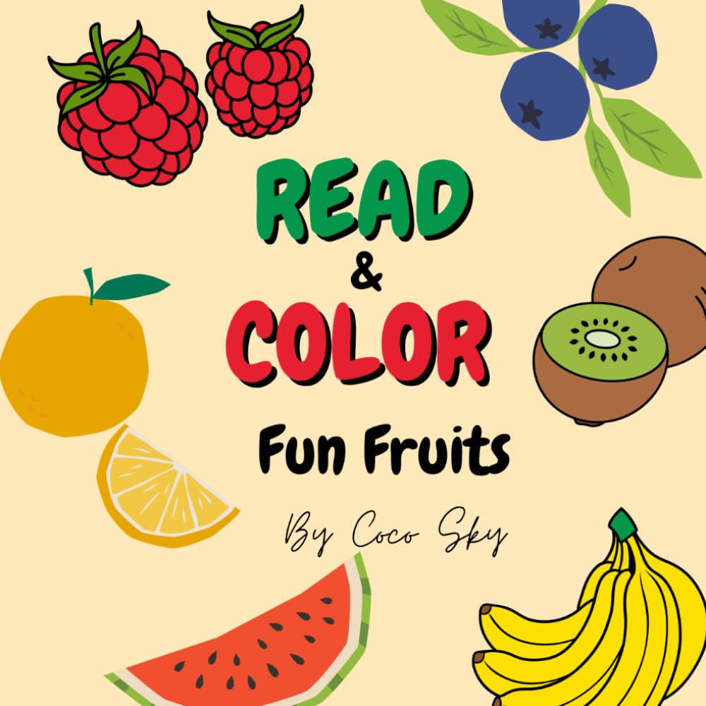 Read and Color fun Fruits: Learn, Read, and Color Delicious Fruits!