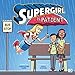 Produktbild Supergirl Is Patient (DC Super Heroes Character Education)