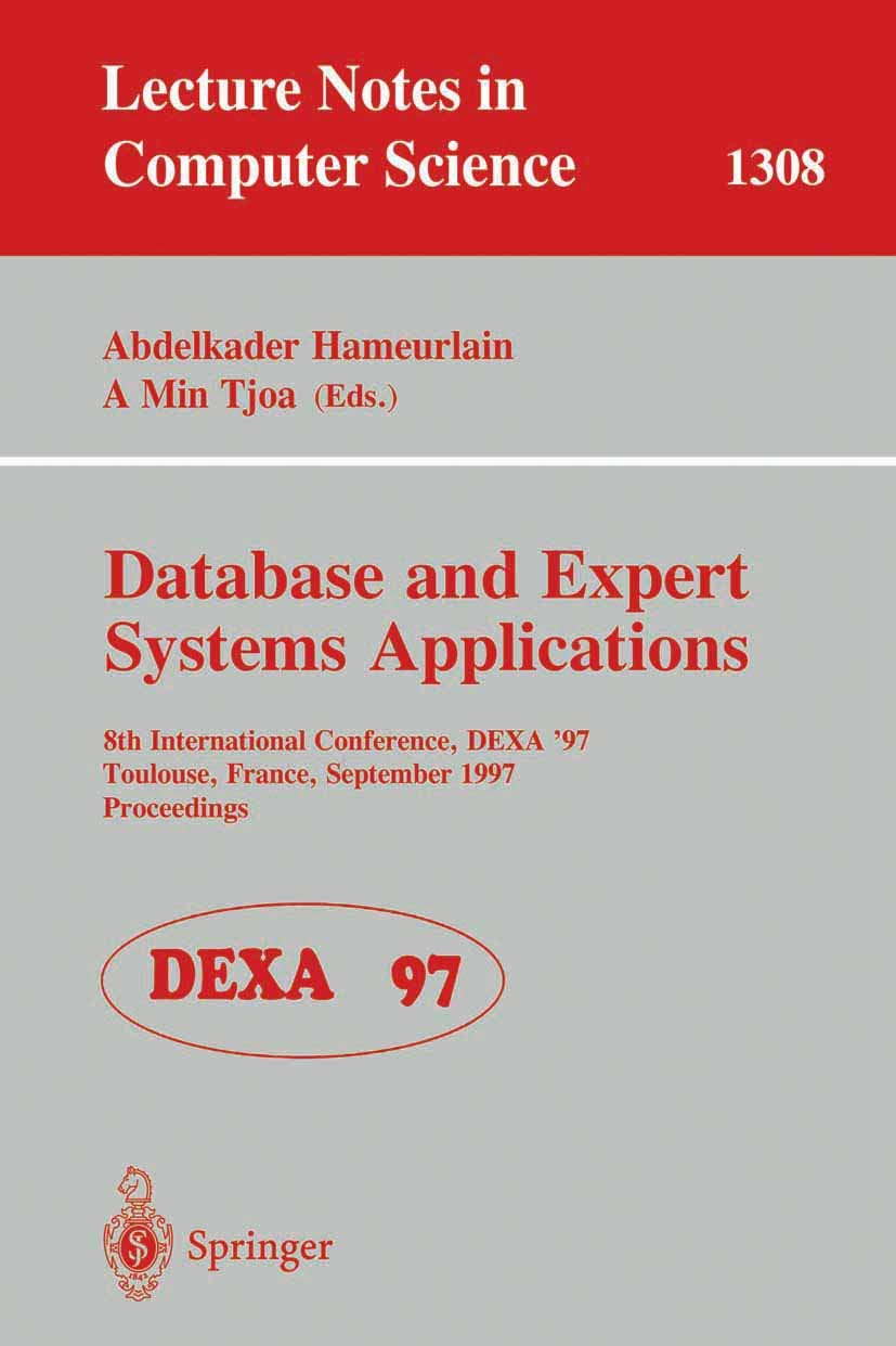 Database and Expert Systems Applications: 8th International Conference, DEXA'97, Toulouse, France, September 1-5, 1997, Proceedings (Lecture Notes in Computer Science, 1308)