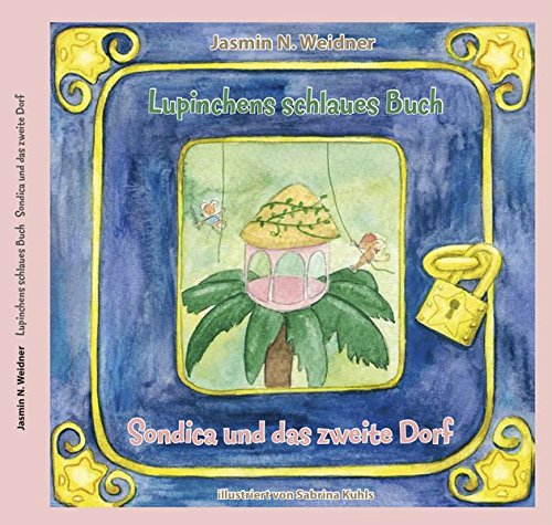 Jasmin N. WeidnerLupinchens schlaues Buch: Sondica und das zweite Dorf