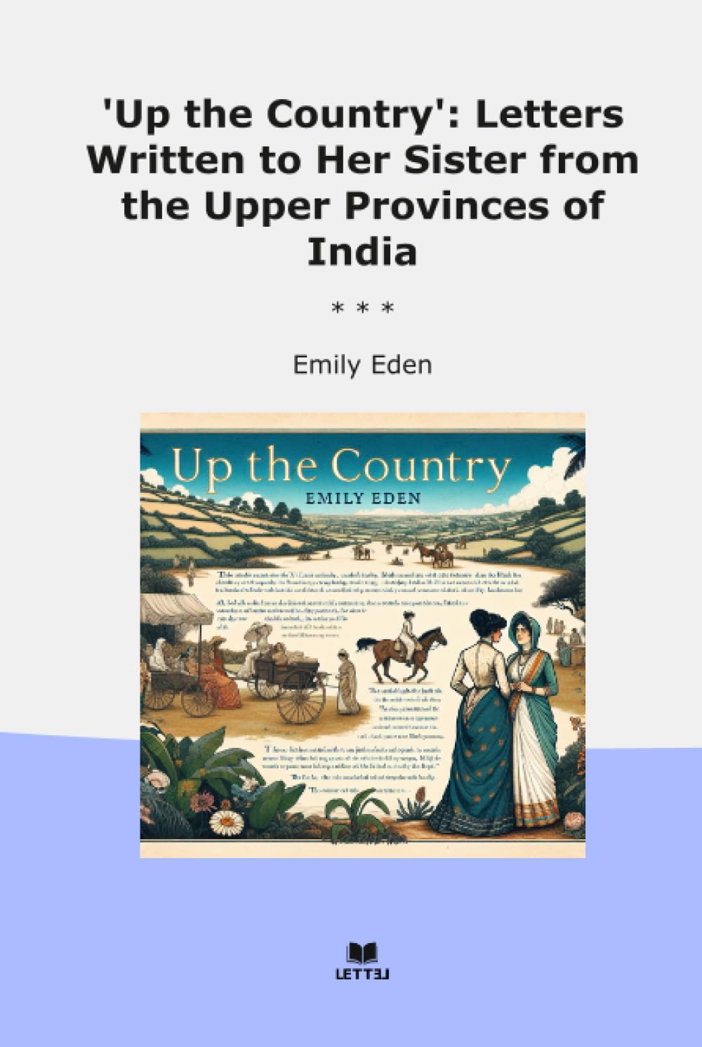 Up the Country': Letters Written to Her Sister from the Upper Provinces of India (Classic Books)      Hardcover – January 11, 2026