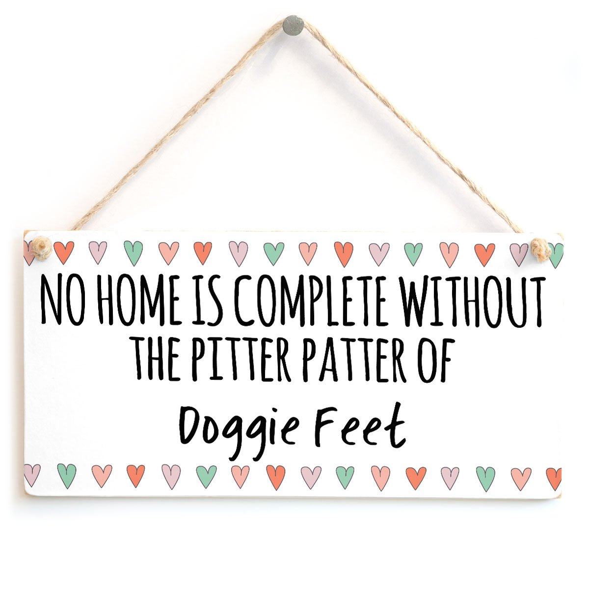 No Home is Complete Without The Pitter Patter of Doggie Feet - Cute and Colourful Little Dog Lover Gift Plaque