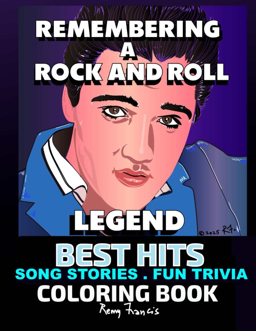 Remembering a Rock and Roll Legend: Best Hits. Song Stories.Fun Trivia.Coloring Book