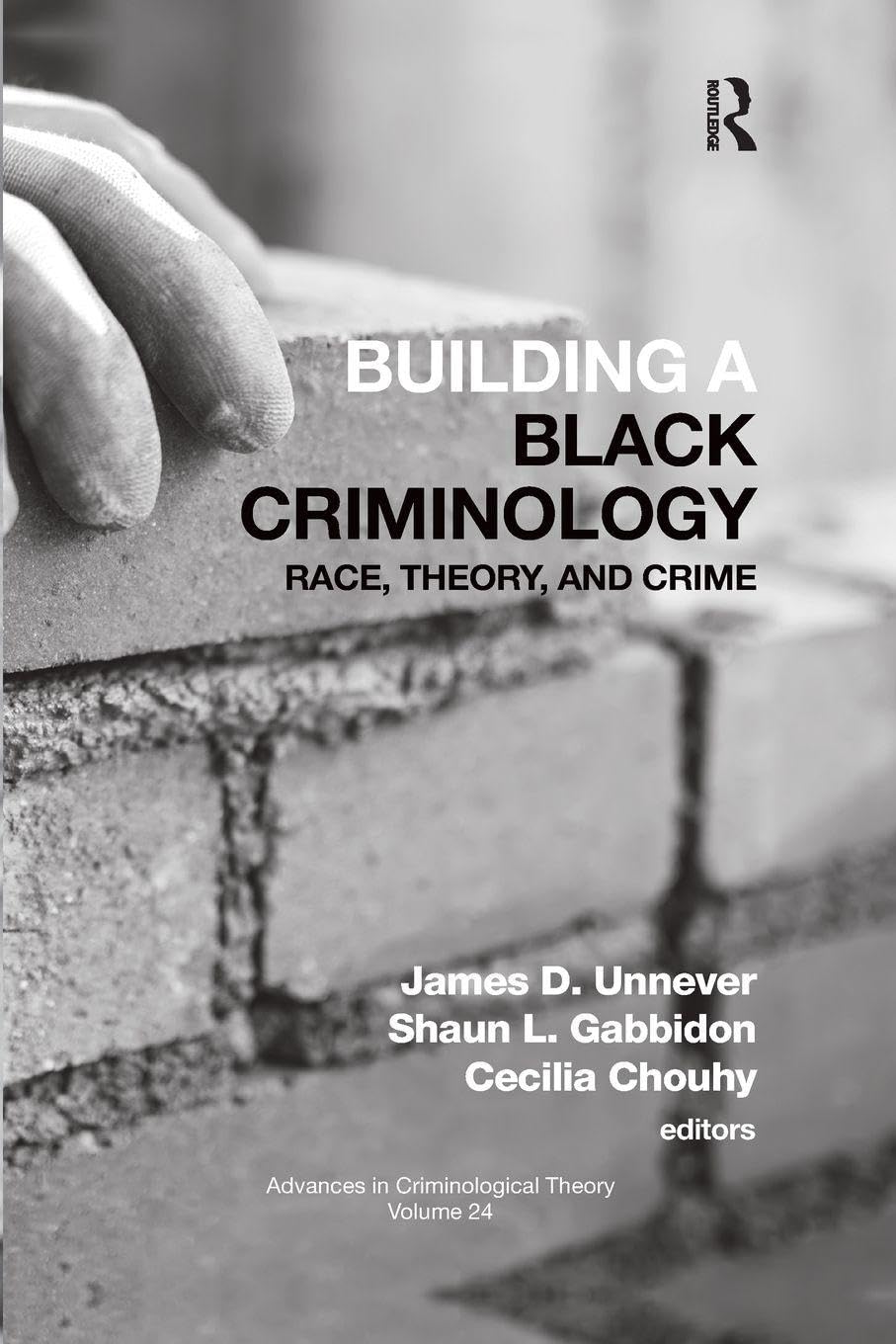 Building a Black Criminology, Volume 24: Race, Theory, and Crime (Advances in Criminological Theory)