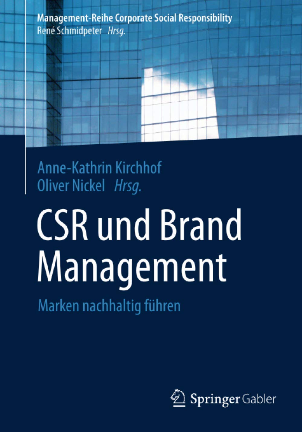 CSR und Brand Management: Marken nachhaltig führen (Management-Reihe Corporate Social Responsibility)