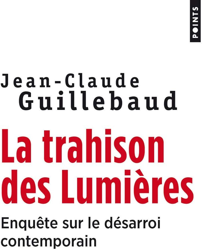 Trahison Des Lumi'res. Enqute Sur Le D'Sarroi Contemporain(la)