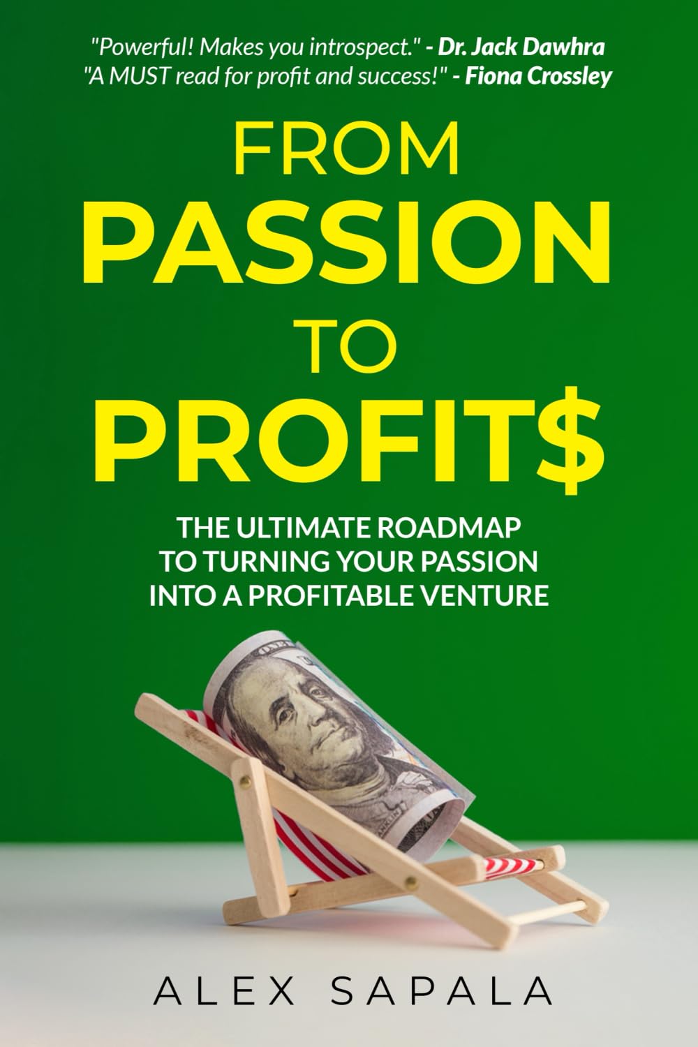 FROM PASSION TO PROFIT$: The Ultimate Roadmap to Turning Your Passion Into a Profitable Venture (Inspiration, Freedom & Choice)