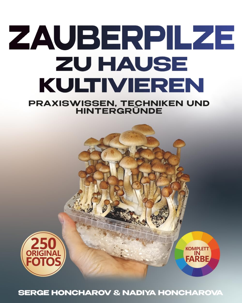 Zauberpilze zu Hause kultivieren: Praxiswissen, Techniken und Hintergründe