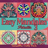 Easy Mandalas Adults: Beginner Coloring Book For Mindful Anxiety Relief. Simple Mandala Patterns For Beginners, Also Great For Kids, Teens And Adults ... And Easy Yet Effective Coloring Experience B0CZ8X39PR Book Cover