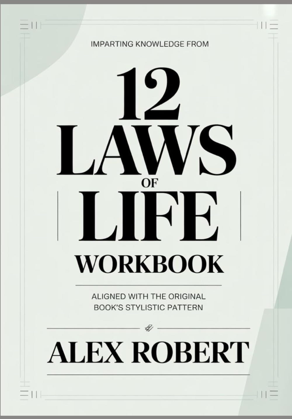 Imparting Knowledge from 12 laws of life: Aligned with the original book’s stylistic pattern