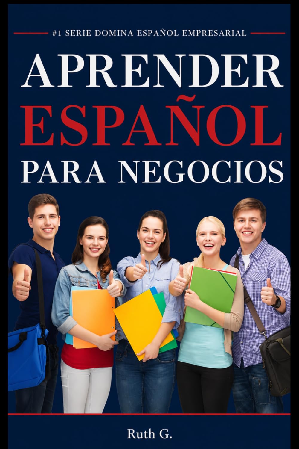 APRENDER ESPAÑOL DE NEGOCIOS: comunica con confianza y negociar acuerdos exitosos con clientes internacionales fácilmente: 1 (Domina Español Empresarial)
