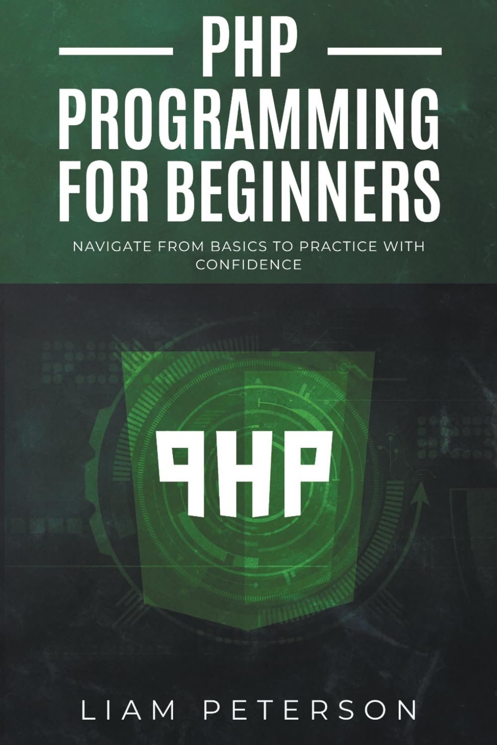 PHP Programming for Beginners: Navigate from Basics to Practice with Confidence (The Art of Coding)