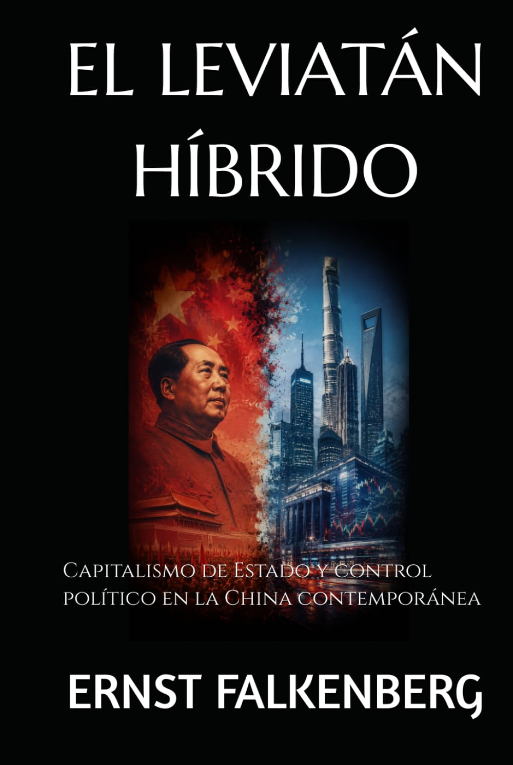 EL LEVIATÁN HÍBRIDO: Capitalismo de Estado y control político en la China contemporánea
