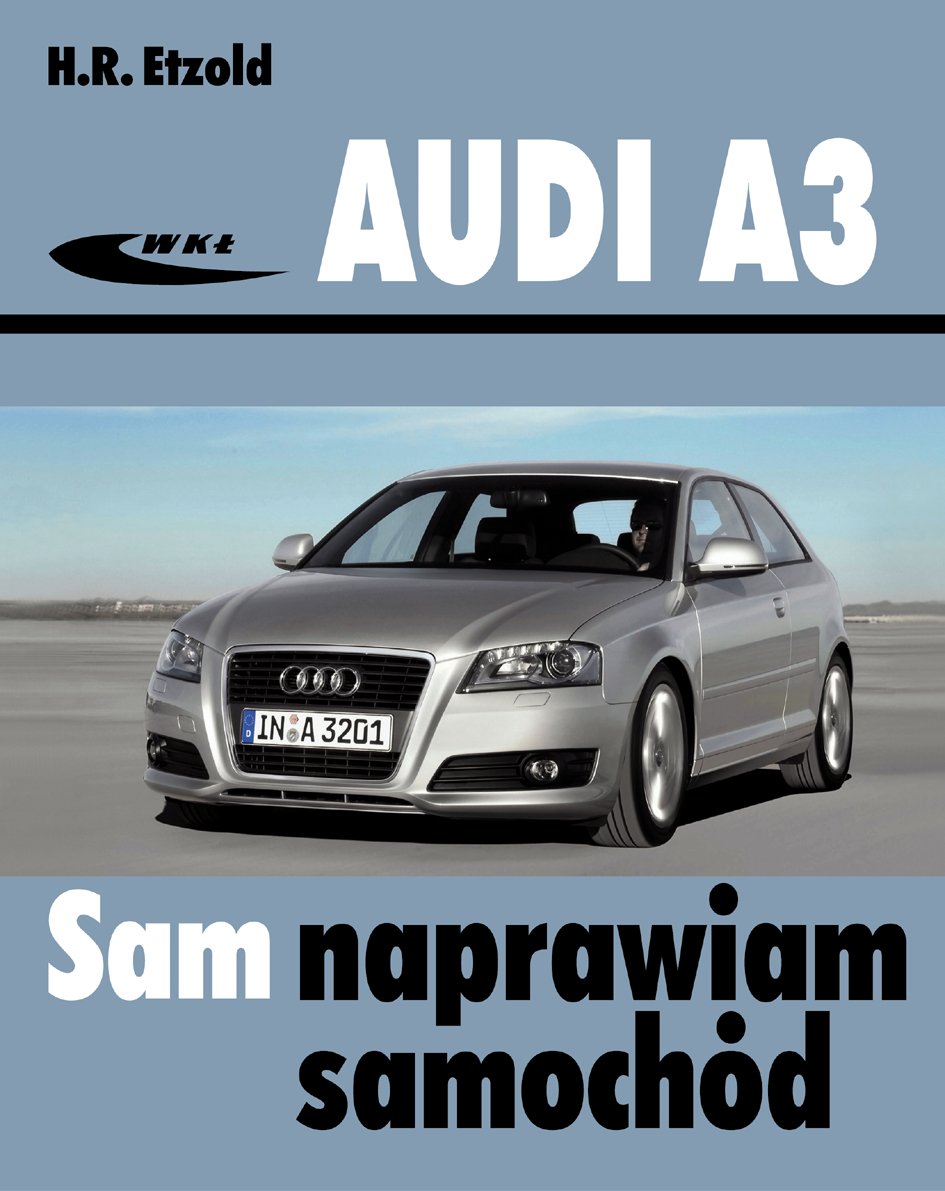 AUDI A3. TYP 8P. OD MAJA 2003 ROKU: od maja 2003 (typu 8P)