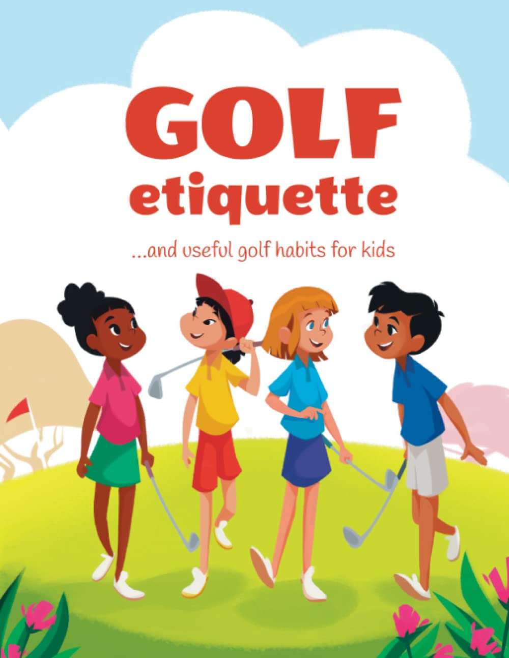 Golf etiquette and useful golf habits for kids: 14 (Cool golf books for children)