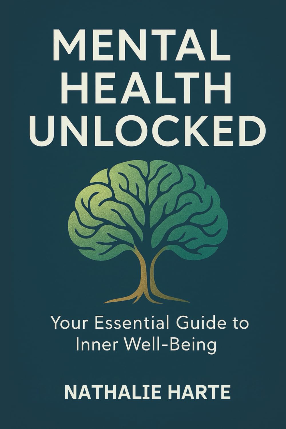 Mental Health Unlocked: Your Essential Guide to Inner Well-being