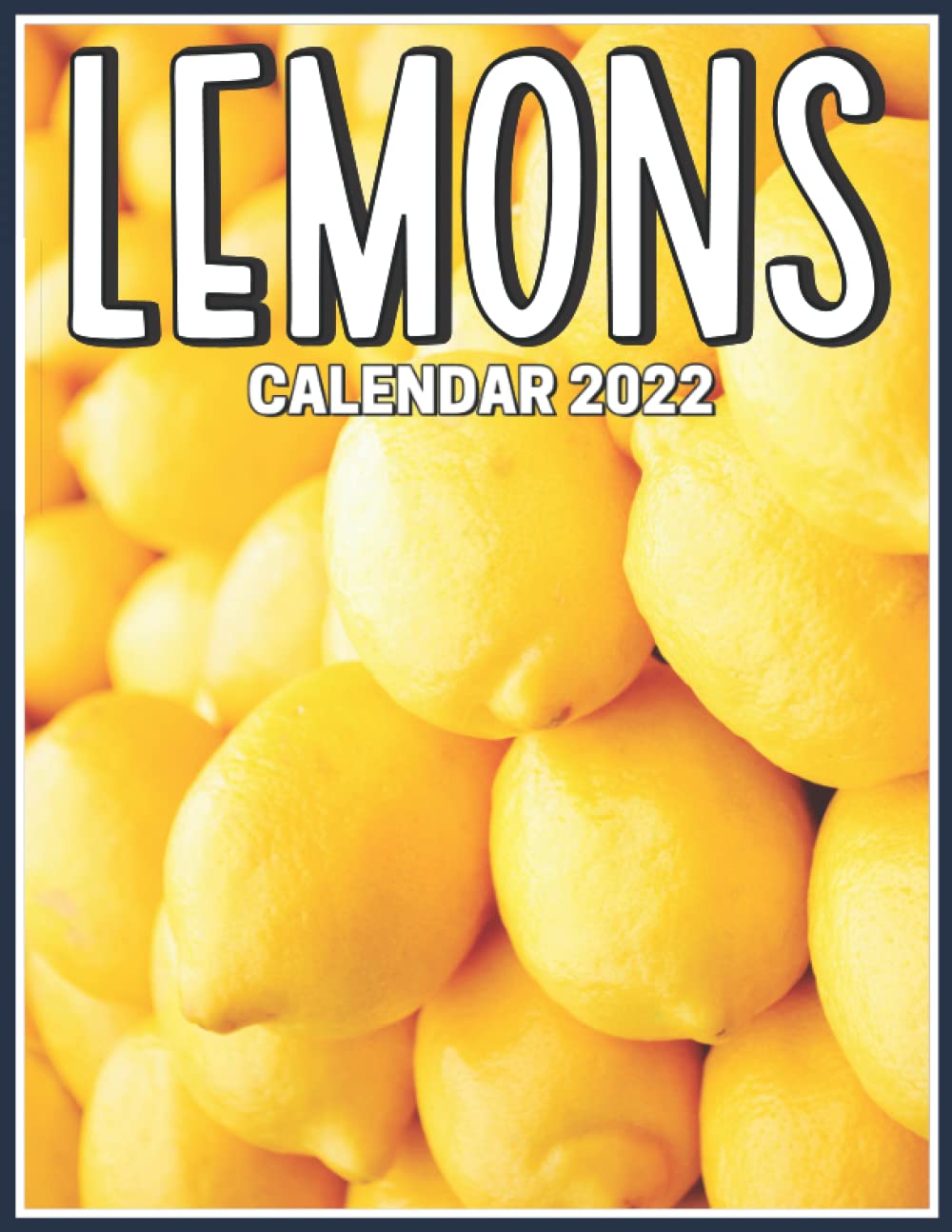 Lemons Calendar 2022: 14 Months Calendar Planner, Gift Idea For Women, Men Lemon Lovers