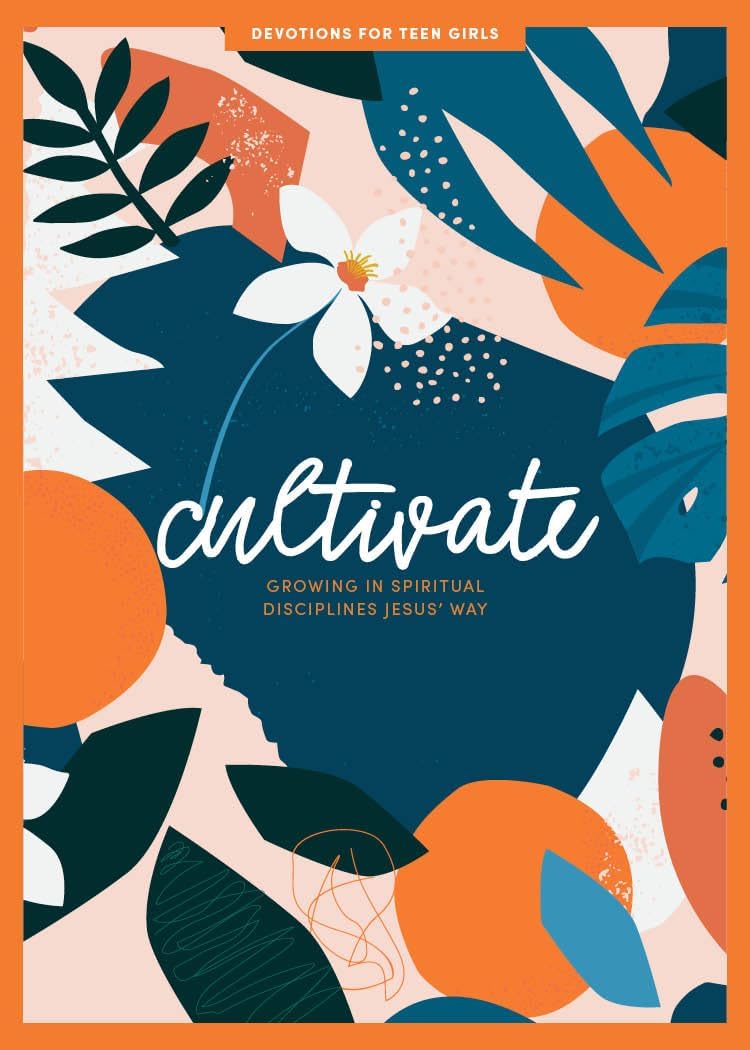 Cultivate - Teen Girls' Devotional: Growing in Spiritual Disciplines Jesus' Way (Volume 3) (Lifeway Students Devotions)