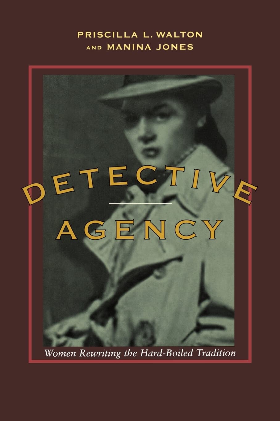 Detective Agency: Women Rewriting the Hard-Boiled Tradition