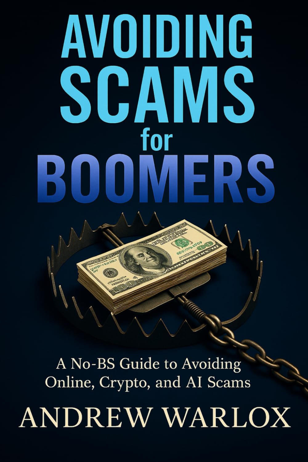 Avoiding Scams for Boomers: A No-BS Guide to Avoiding Online, Crypto, and AI Scams