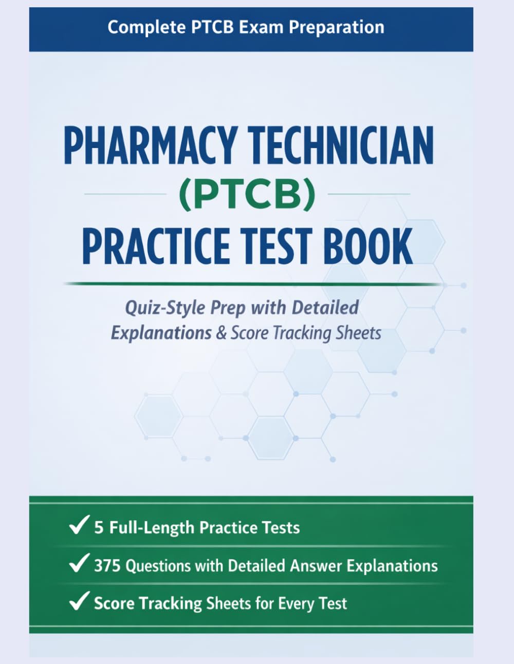 PTCB Practice Test Book with Answer Explanations: 375 Pharmacy Technician Certification Exam Questions Across 5 Full-Length Tests with Domain Score Tracking and Targeted Review Guidance