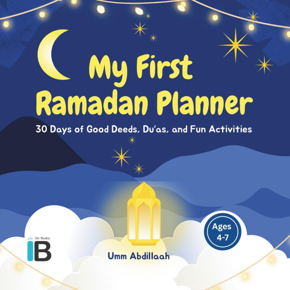 My First Ramadan Planner: 30 Days of Good Deeds, Du‘as, and Fun Activities (Ramadan & Eid for Little Muslims)