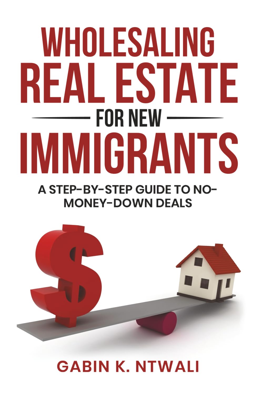 Wholesaling Real Estate for New Immigrants: A Step-by-Step Guide to No-Money-Down Deals