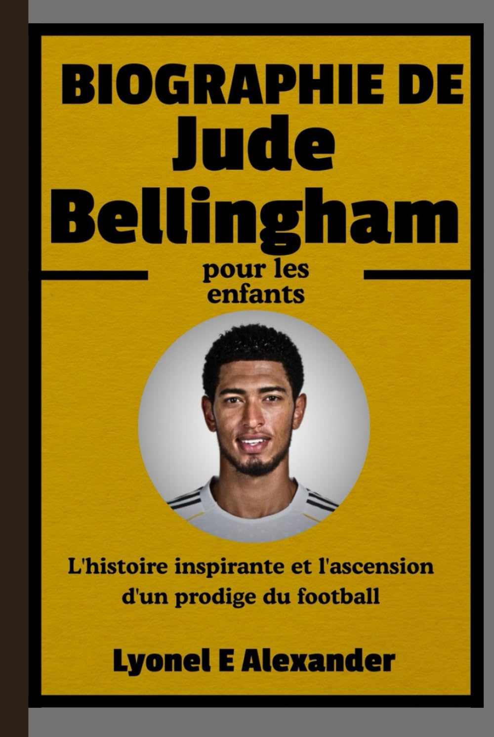Biographie de Jude Bellingham pour les enfants: L'histoire inspirante et l'ascension d'un prodige du football