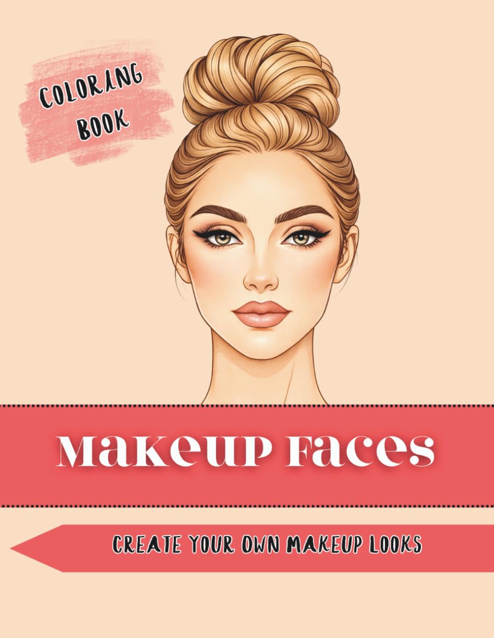 Makeup Faces: Create Your Own Makeup Looks & Styles in This Adult Coloring Book