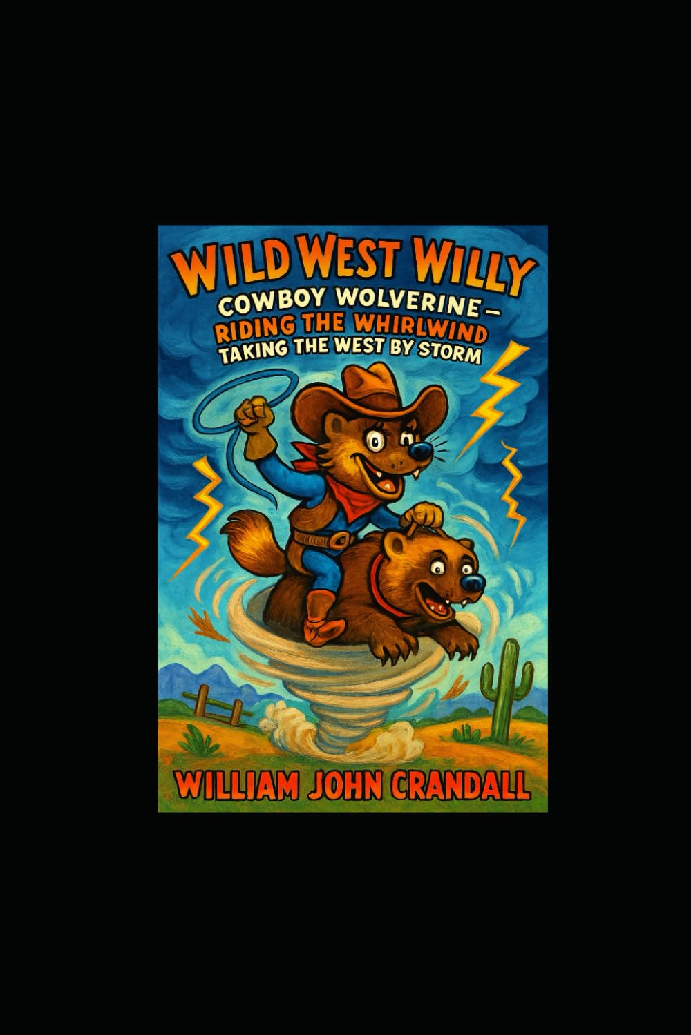 Wild West Willy-Cowboy Wolverine: Riding the Whirlwind-Taking the West by Storm