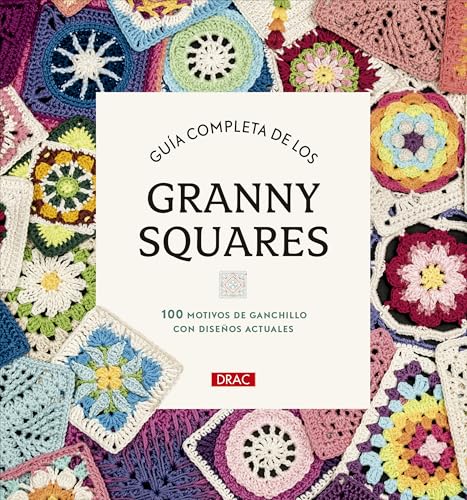 Guía completa de los Granny Squares: 100 motivos de ganchillo con...