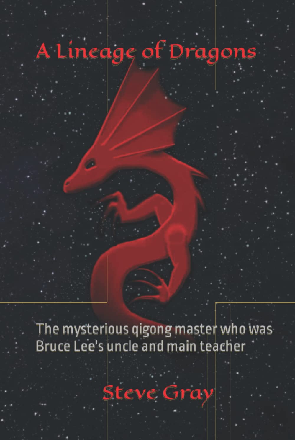 A Lineage of Dragons: The mysterious qigong master who was Bruce Lee's uncle and main teacher
